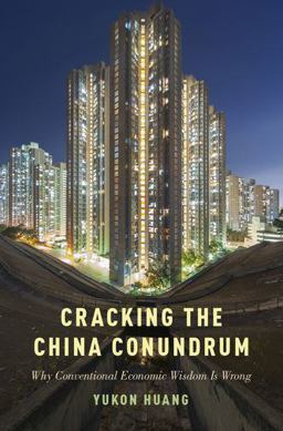 Cracking the China Conundrum Why Conventional Economic Wisdom Is Wrong  9780190630034 Front Cover