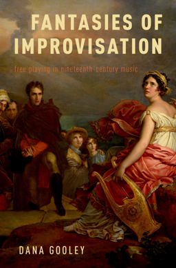 Fantasies of Improvisation Free Playing in Nineteenth-Century Music  9780190633585 Front Cover