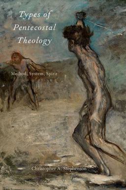 Types of Pentecostal Theology Method, System, Spirit  9780190634322 Front Cover
