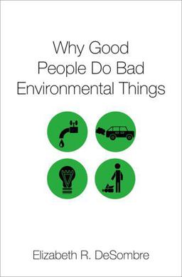 Why Good People Do Bad Environmental Things  9780190636272 Front Cover