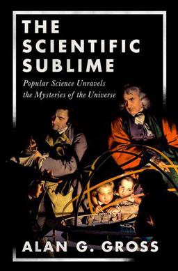 Scientific Sublime Popular Science Unravels the Mysteries of the Universe  9780190637774 Front Cover