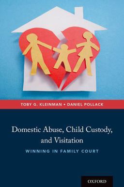 Domestic Abuse, Child Custody, and Visitation Winning in Family Court  9780190641573 Front Cover