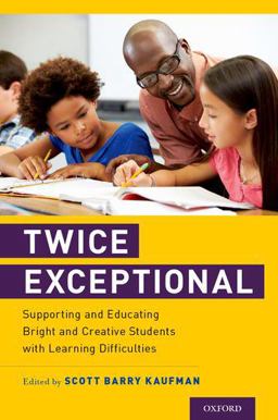 Twice Exceptional Supporting and Educating Bright and Creative Students with Learning Difficulties  9780190645472 Front Cover