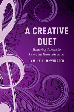 Creative Duet Mentoring Success for Emerging Music Educators  9780190645748 Front Cover