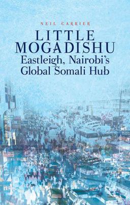 Little Mogadishu Eastleigh, Nairobi's Global Somali Hub  9780190646202 Front Cover