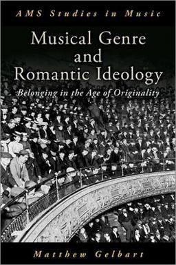 Musical Genre and Romantic Ideology Belonging in the Age of Originality  9780190646929 Front Cover
