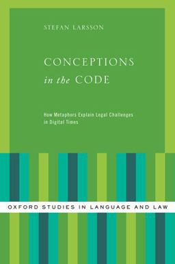 Conceptions in the Code How Metaphors Explain Legal Challenges in Digital Times  9780190650384 Front Cover