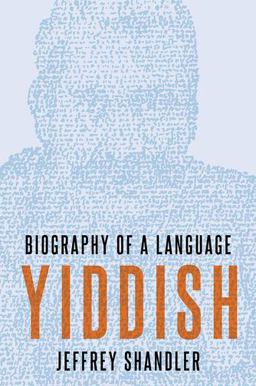 Yiddish Biography of a Language  9780190651961 Front Cover