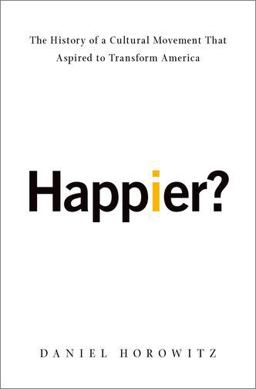 Happier? The History of a Cultural Movement That Aspired to Transform America  9780190655648 Front Cover