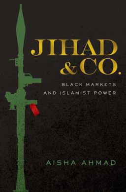 Jihad and Co Black Markets and Islamist Power  9780190656775 Front Cover