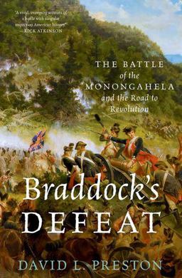Braddock's Defeat The Battle of the Monongahela and the Road to Revolution  9780190658519 Front Cover