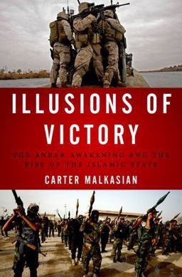 Illusions of Victory The Anbar Awakening and the Rise of the Islamic State  9780190659424 Front Cover