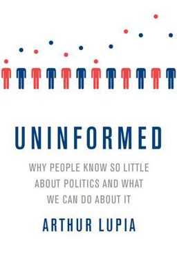 Uninformed: Why People Seem to Know So Little About Politics and What We Can Do About It  9780190659936 Front Cover