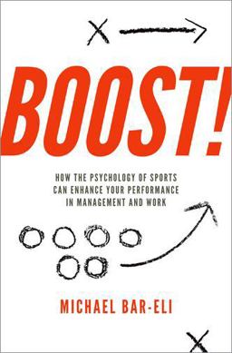 Boost! How the Psychology of Sports Can Enhance Your Performance in Management and Work  9780190661731 Front Cover