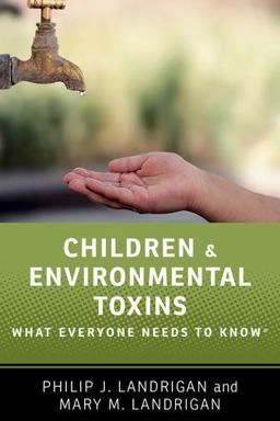 Children and Environmental Toxins What Everyone Needs to Knowï¿½  9780190662639 Front Cover