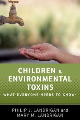 Children and Environmental Toxins What Everyone Needs to Knowï¿½  9780190662646 Front Cover