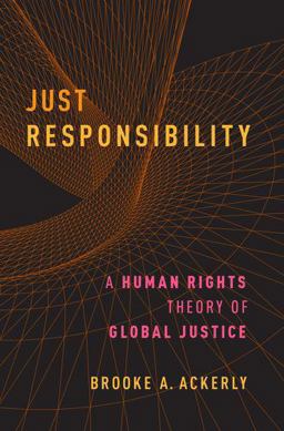 Just Responsibility A Human Rights Theory of Global Justice  9780190662943 Front Cover