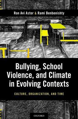 Bullying, School Violence, and Climate in Evolving Contexts Culture, Organization, and Time  9780190663049 Front Cover