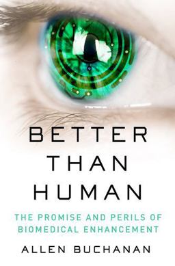 Better Than Human The Promise and Perils of Biomedical Enhancement  9780190664046 Front Cover