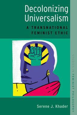 Decolonizing Universalism A Transnational Feminist Ethic  9780190664206 Front Cover