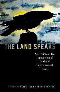Land Speaks New Voices at the Intersection of Oral and Environmental History  9780190664527 Front Cover