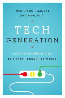 Tech Generation Raising Balanced Kids in a Hyper-Connected World  9780190665296 Front Cover