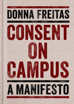 Consent on Campus A Manifesto  9780190671150 Front Cover