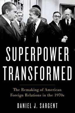 Superpower Transformed The Remaking of American Foreign Relations in The 1970s  9780190672164 Front Cover