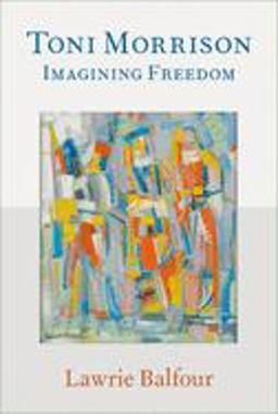 Toni Morrison Imagining Freedom  9780190673284 Front Cover