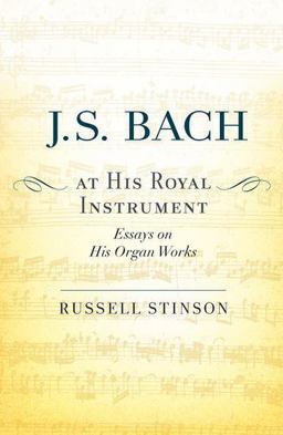 J. S. Bach at His Royal Instrument Essays on His Organ Works  9780190674410 Front Cover