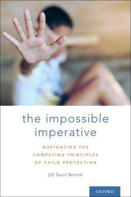 Impossible Imperative Navigating the Competing Principles of Child Protection  9780190678142 Front Cover