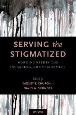 Serving the Stigmatized Working Within the Incarcerated Environment  9780190678753 Front Cover