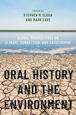 Oral History and the Environment Global Perspectives on Climate, Connection, and Catastrophe  9780190684976 Front Cover
