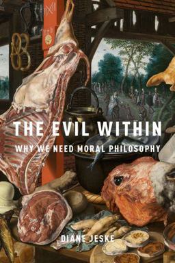 Evil Within Why We Need Moral Philosophy  9780190685379 Front Cover