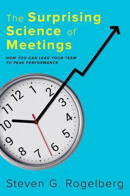 Surprising Science of Meetings How You Can Lead Your Team to Peak Performance  9780190689216 Front Cover