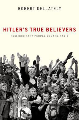 Hitler's True Believers How Ordinary People Became Nazis  9780190689902 Front Cover