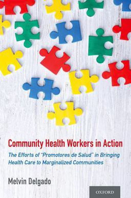 Community Health Workers in Action: The Efforts of Promotores De Salud in Bringing Health Care to Marginalized Communities  9780190691028 Front Cover