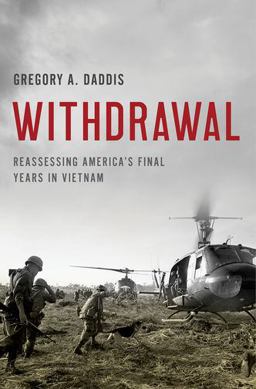 Withdrawal Reassessing America's Final Years in Vietnam  9780190691080 Front Cover