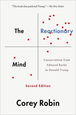 The Reactionary Mind: Conservatism from Edmund Burke to Donald Trump  9780190692001 Front Cover