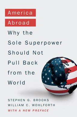 America Abroad Why the Sole Superpower Should Not Pull Back from the World  9780190692162 Front Cover