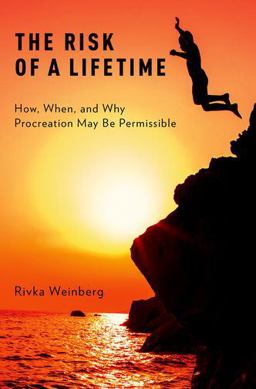 Risk of a Lifetime How, When, and Why Procreation May Be Permissible  9780190695996 Front Cover
