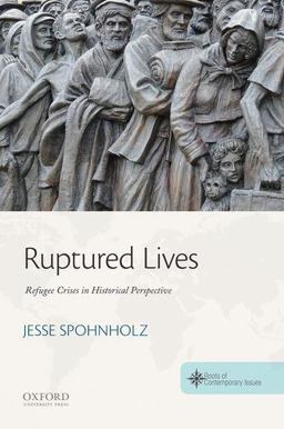 Ruptured Lives Refugee Crises in Historical Perspective  9780190696214 Front Cover