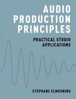 Audio Production Principles Practical Studio Applications  9780190699369 Front Cover