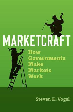 Marketcraft How Governments Make Markets Work  9780190699857 Front Cover