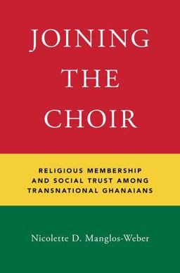 Joining the Choir Religious Membership and Social Trust among Transnational Ghanaians  9780190841041 Front Cover