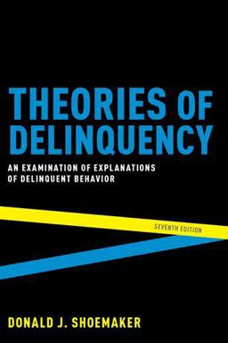 Theories of Delinquency An Examination of Explanations of Delinquent Behavior 7th 9780190841270 Front Cover