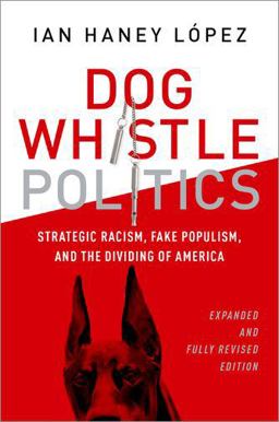 Dog Whistle Politics Strategic Racism, Fake Populism, and the Dividing of America 2nd 9780190841805 Front Cover