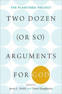 Two Dozen (or So) Arguments for God The Plantinga Project  9780190842222 Front Cover