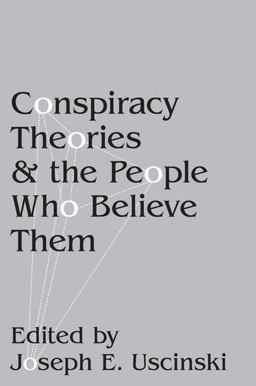 Conspiracy Theories and the People Who Believe Them  9780190844080 Front Cover