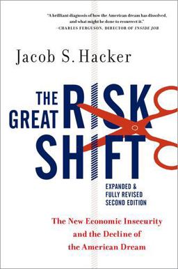 Great Risk Shift The New Economic Insecurity and the Decline of the American Dream, Second Edition 2nd 9780190844141 Front Cover